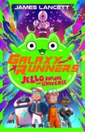 Kniha: Galaxy Runners: Jello Breaks the Universe (James Lancett). Scholastic, 2026