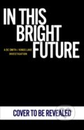 Kniha: In This Bright Future (Grainger Peter). Cornerstone, 2026