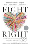Kniha: Fight Right (PhD John Gottman a PhD Julie Schwartz Gottman). , 2024