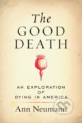 Kniha: The Good Death (Ann Neumann). Beacon Press, 2017