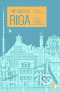 Kniha: The Book of Riga (Andra Neiburga, Eva Eglaja-Kristsone, Becca Parkinson, Svens Kuzmins, Pauls Bankovskis, Kristine Zelve, Juris Zvirgzdins, Ilze Jansone, Gundega Repse a Dace Ruksane). Comma, 2018