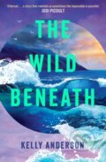 Kniha: The Wild Beneath (Kelly Anderson). HarperCollins Publishers, 2026