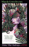 Kniha: What the Forest Devours (Elaine Vilar Madruga). HarperCollins Publishers, 2026