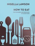 How To Eat - Nigella Lawson, Chatto and Windus, 2014