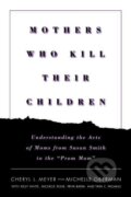 Kniha: Mothers Who Kill Their Children (Cheryl L. Meyer). , 2001