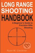 Kniha: Long Range Shooting Handbook (Ryan M Cleckner). North Shadow Press, 2016