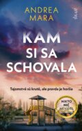 Kniha: Kam si sa schovala (Andrea Mara). Ikar, 2026