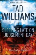 Kniha: Sleeping Late on Judgement Day (Tad Williams). Orion, 2015