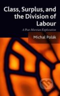 Kniha: Class, Surplus, and the Division of Labour (Michal Polak). , 2013