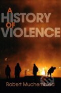Kniha: History of Violence (Robert Muchembled). Polity Press, 2011