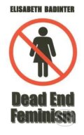 Kniha: Dead End Feminism (Elisabeth Badinter). Polity Press, 2006