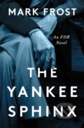 Kniha: Yankee Sphinx (Mark Frost). Flatiron Books, 2026