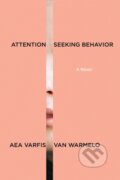 Kniha: Attention-Seeking Behavior: A Novel (Aea Varfis-van Warmelo). Graywolf, 2026