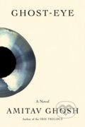 Kniha: Ghost-Eye (Amitav Ghosh). Farrar, Straus and Giroux, 2026