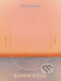 Kniha: Wellwater (Karen Solie). Farrar, Straus and Giroux, 2026