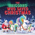 Kniha: The Unicorns Who Saved Christmas (Mary Winn Heider). Running Press Kids, 2020