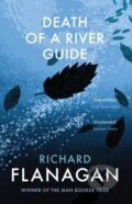 Kniha: Death of a River Guide (Richard Flanagan). Dorling Kindersley, 2016