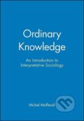 Kniha: Ordinary Knowledge (Michel Maffesoli). Polity Press, 1996