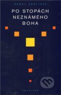 Kniha: Po stopách neznámého Boha (Karel Skalický). Trinitas, 2011