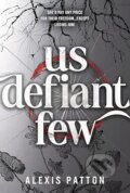 Kniha: Us Defiant Few (Alexis Patton). Sourcebooks, 2026