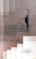 Kniha: Security and Environmental Change (Simon Dalby). Polity Press, 2009