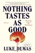Kniha: Nothing Tastes As Good (Luke Dumas). Canelo, 2026