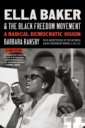 Kniha: Ella Baker And The Black Freedom Moveme (Barbara Ransby). The University of North Carolina, 2024
