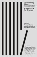 Kniha: Dismantling Mass Incarceration (Jr. James Forman, Premal Dharia a Maria Hawilo). FSG Originals, 2024