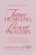 Kniha: Future Husband, Present Prayers (Christian Bevere). Thomas Nelson Publishers, 2026