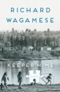Kniha: Keeper'n Me (Richard Wagamese). Doubleday Canada, 2018