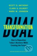 Kniha: Dual Transformation (Clark G. Gilbert, Scott D. Anthony a Mark W. Johnson). Harvard Business Review Press, 2017