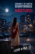 Kniha: Nástupci: Zápisky ze světa gerontokracie (František Kotleta). Vendeta, 2026