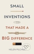 Kniha: Small Inventions That Made a Big Difference (Helen Pilcher). , 2021