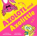 Kniha: Axolotl and Axolittle (Hitchman Jess). Sourcebooks Jabberwocky, 2025