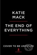 Kniha: The End of Everything (Mack Katie). Scribner, 2020