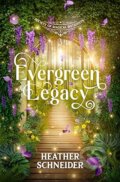 Kniha: Evergreen Legacy (Heather Schneider). Lilac Fables Publishing, 2026