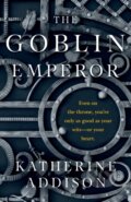 Kniha: The Goblin Emperor (Addison Katherine). Tor Books, 2019