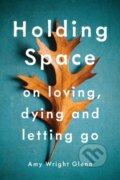 Kniha: Holding Space (Amy Wright Glenn). Parallax, 2017