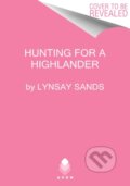 Kniha: Hunting for a Highlander (Sands Lynsay). Avon, 2020