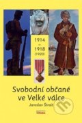Svobodní občané ve Velké válce 1914 - 1918 (1920) - Jaroslav Štrait, FUTURA, 2014