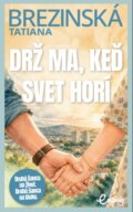 Kniha: Drž ma, keď svet horí (Tatiana Brezinská), 2026