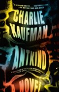 Kniha: Antkind (Charlie Kaufman). , 1900