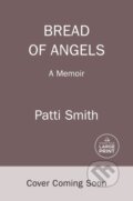 Kniha: Bread of Angels (Patti Smith). , 1900