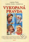 Kniha: Vykopaná pravda (Ladislav Ťažký, Ladislav Zrubec a kolektív). SALUS, 1997