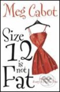 Kniha: Size 12 is not Fat (Meg Cabot). Pan Macmillan