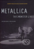 Kniha: Metallica: This Monster Lives (Greg Milner a Joe Berlinger). BB/art, 2007