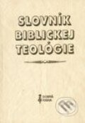 Slovník biblickej teológie - Xavier Léon-Dufour a kol., Dobrá kniha, 2003