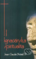 Kniha: Ignaciánska spiritualita (Jean-Claude Dhôtel), 2004