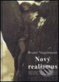 Kniha: Nový realismus (Bruno Vogelmann). KAVA-PECH, 2007