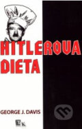 Kniha: Hitlerova dieta (George J. Davis). Nakladatelství Tvarohová - Kolář, 2003